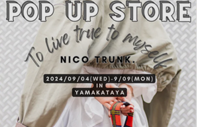 9/4～9/9 【鹿児島】NICO TRUNK.様 POPUP